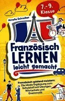 Amelie Schreiber - Französisch lernen leicht gemacht: 7. - 9. Klasse spielend meistern - Die ideale Ergänzung zum Schulstoff mit erprobten Übungen, Grammatik und den wichtigsten Vokabeln inkl. Audioinhalten, Häftad