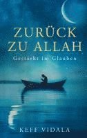 bokomslag Zurück zu Allah: Gestärkt im Glauben - Weisheiten, Zitate und Duas