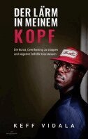 Keff Vidala - Der Lärm in meinem Kopf: Die Kunst, Overthinking zu stoppen und negative Gefühle loszulassen, Häftad