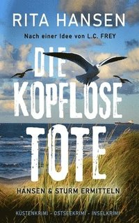 bokomslag Die kopflose Tote: Küstenkrimi - Ostseekrimi - Inselkrimi
