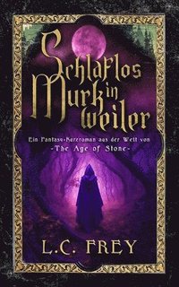bokomslag Schlaflos in Murkweiler: Ein Fantasy-Kurzroman aus der Welt von The Age of Stone