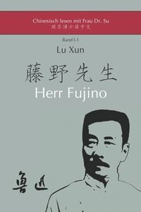 bokomslag Lu Xuns 'Herr Fujino': in vereinfachtem und traditionellem Chinesisch, mit Pinyin und nützlichen Angaben zum Selbststudium