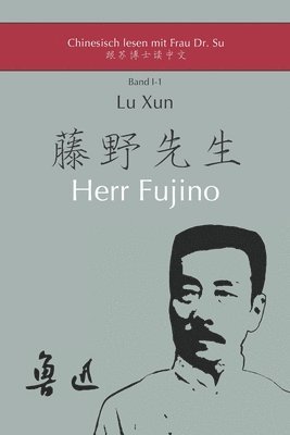 bokomslag Lu Xuns 'Herr Fujino': in vereinfachtem und traditionellem Chinesisch, mit Pinyin und nützlichen Angaben zum Selbststudium