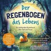 bokomslag Ein stärkendes Kinderbuch über Tod und Trauer | Der Regenbogen des Lebens | 15 anschauliche Kurzgeschichten & Mitmach-Elemente für Kinder ab 4 Jahren | Gefühle verstehen, Abschied begleiten, innere...