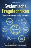 bokomslag Systemische Fragetechniken gekonnt im Business-Alltag anwenden | Besser führen & kommunizieren mit dem Praxisbuch für Fach- & Führungskräfte