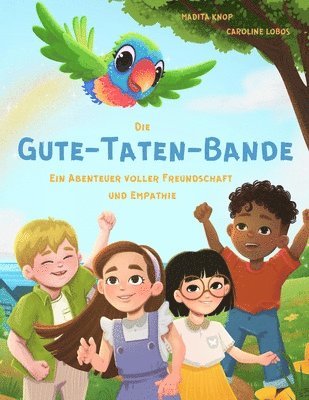 bokomslag Die Gute-Taten-Bande - Ein Abenteuer voller Freundschaft und Empathie: Kinderbuch-Serie für Kinder 4-8 Jahre Mitgefühl und Empathie lernen Vorlesebuch