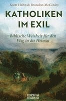 Scott Hahn, Brandon Mcginley - Katholiken im Exil, Inbunden