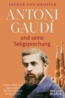 Esther Von Krosigk - Antoni Gaudí und seine Seligsprechung, Inbunden