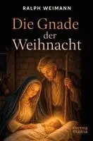 Ralph Weimann - Die Gnade der Weihnacht, Inbunden. Tillgänglighet: Lägg i varukorg