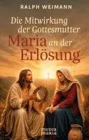 Ralph Weimann - Die Mitwirkung der Gottesmutter Maria an der Erlösung, Inbunden. Tillgänglighet: Lägg i varukorg