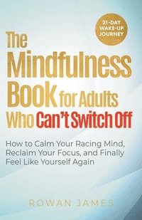 bokomslag Mindfulness Book for Adults Who Can't Switch Off