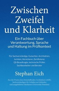 bokomslag Zwischen Zweifel und Klarheit: Ein Fachbuch über Verantwortung, Sprache und Haltung im Prüfkontext