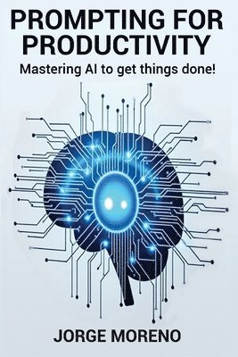 Jorge Moreno - Prompting for Productivity, Häftad