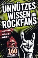 Unnützes Wissen für Rockfans: 160 schräge, wilde und legendäre Fakten von AC/DC bis Led Zeppelin