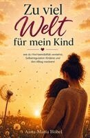 Anna-Maria Höbel - Zu viel Welt für mein Kind, Häftad