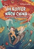 Corinna Leibig - Im Koffer nach China, Häftad