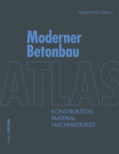 Martin Peck - Atlas Moderner Betonbau, Inbunden