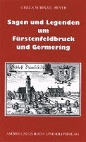 bokomslag Sagen und Legenden um Fürstenfeldbruck und Germering