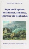 bokomslag Sagen und Legenden um Miesbach, Schliersee, Tegernsee und Holzkirchen