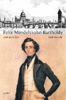 bokomslag Große Komponisten und ihre Zeit. Felix Mendelssohn Bartholdy und seine Zeit
