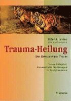 Peter A. Levine - Trauma-Heilung, Häftad