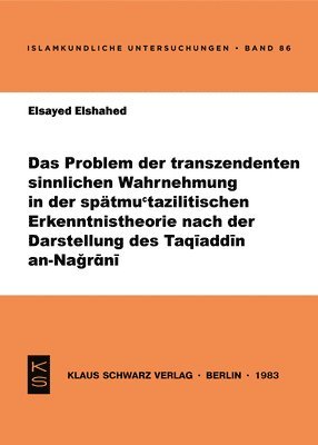 bokomslag Das Problem Der Transzendenten Sinnlichen Wahrnehmung in Der Spätmu'tazilitischen Erkenntnistheorie Nach Der Darstellung Des Taqiaddin An-Nagrani