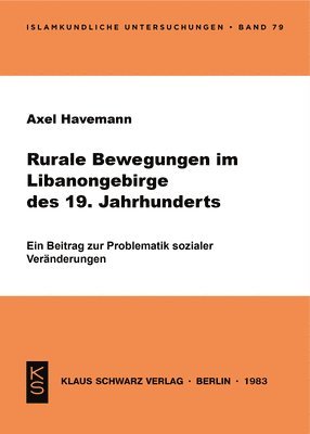 Axel Havemann - Rurale Bewegungen Im Libanongebirge Des 19. Jahrhunderts: Ein Beitrag Zur Problematik Sozialer Veränderungen, Häftad