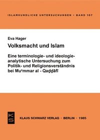 bokomslag Volksmacht Und Islam: Eine Terminologie- U. Ideologieanalyt. Unters. Zum Politik- U. Religionsverständnis Bei Mu?ammar Al-Qa???f