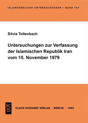 Silvia Tellenbach - Untersuchungen Zur Verfassung Der Islamischen Republik Iran Vom 15. November 1979, Häftad