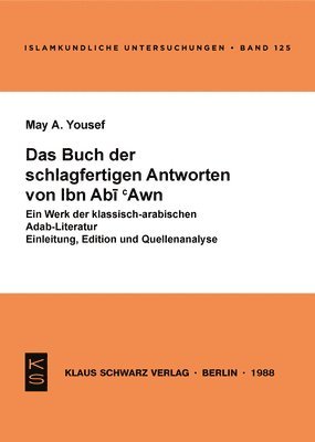 bokomslag Das Buch Der Schlagfertigen Antworten Von Ibn ABI 'Awn: Ein Werk Der Klassisch-Arabischen Adab-Literatur; Einleitung, Edition Und Quellenanalyse