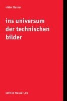 Ins Universum der technischen Bilder