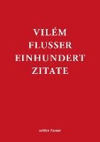 bokomslag Vilém Flusser - Einhundert Zitate