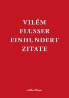 Rainer Guldin, Andreas Müller-Pohle - Vilém Flusser - Einhundert Zitate, Inbunden