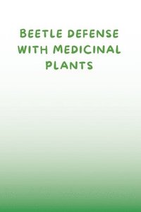 bokomslag Beetle Defense with Medicinal Plants