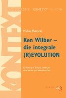 bokomslag Ken Wilber - die integrale (R)EVOLUTION
