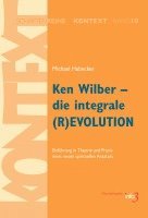 bokomslag Ken Wilber - die integrale (R)EVOLUTION