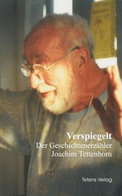 bokomslag Verspiegelt - Der Geschichtenerzähler Joachim Tettenborn