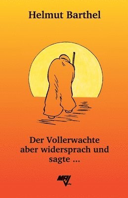 bokomslag Der Vollerwachte aber widersprach und sagte ...