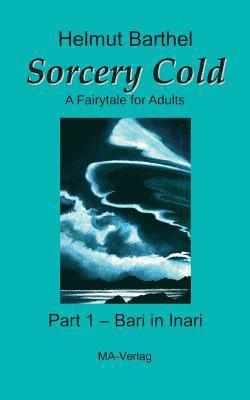 bokomslag Sorcery Cold: A Fairytale for Adults - Part 1 - Bari in Inari