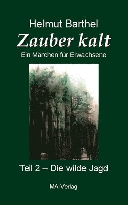 bokomslag Zauber kalt - Teil 2 - Die wilde Jagd: Ein Märchen für Erwachsene