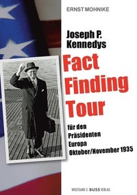 bokomslag Joseph P. Kennedys Fact Finding Tour