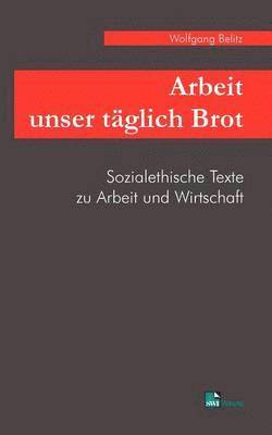 bokomslag Arbeit unser tglich Brot