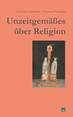 bokomslag Unzeitgemäßes über Religion