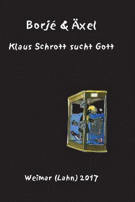 bokomslag Klaus Schrott sucht Gott: Ein Poem in Versen