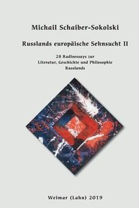 bokomslag Russlands europäische Sehnsucht II: 28 Radioessays zur Philosophie, Geschichte und Literatur Russlands