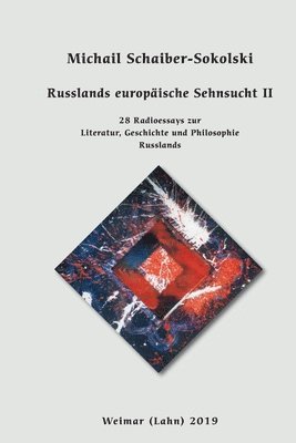 Russlands europäische Sehnsucht II: 28 Radioessays zur Philosophie, Geschichte und Literatur Russlands 1