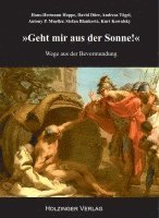 Hans-Hermann Hoppe, David Dürr, Andreas Tögel, Antony P. Mueller, Stefan Blankertz, Kurt Kowalsky, Kurt Kowalsky - Geht mir aus der Sonne!, Häftad