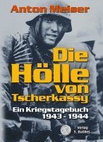 Anton Meiser - Die Hölle von Tscherkassy, Inbunden