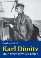Karl Dönitz - Mein wechselvolles Leben, Inbunden