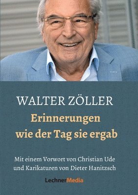 bokomslag Walter Zöller: Erinnerungen - wie der Tag sie ergab